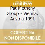 Pat Metheny Group - Vienna, Austria 1991 cd