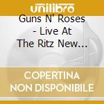 Guns N' Roses - Live At The Ritz New York 1988 cd