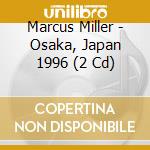 Marcus Miller - Osaka, Japan 1996 (2 Cd) cd