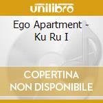 Ego Apartment - Ku Ru I cd