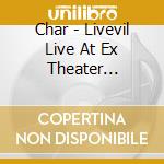 Char - Livevil Live At Ex Theater Roppongi 2023 (2 Cd+Dvd) cd musicale