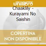 Chaaklily - Kurayami No Saishin cd