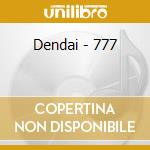 Dendai - 777 cd
