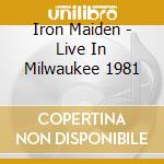 Iron Maiden - Live In Milwaukee 1981 cd
