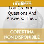 Lou Gramm - Questions And Answers: The Atlantic Anthology 1987-1989 (3 Cd) cd