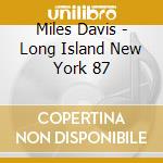 Miles Davis - Long Island New York 87 cd