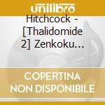 Hitchcock - [Thalidomide 2] Zenkoku Ryuutsuu Ver. cd