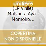 (LP Vinile) Matsuura Aya - Momoiro Kataomoi vinile