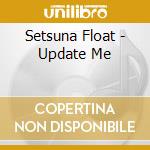 Setsuna Float - Update Me cd