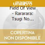 Field Of View - Rararara: Tsugi No Forever:/Dan Dan Kokoro Hikareteku cd