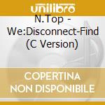 N.Top - We:Disconnect-Find (C Version) cd