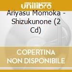 Ariyasu Momoka - Shizukunone (2 Cd) cd