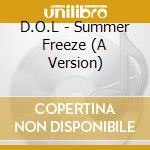 D.O.L - Summer Freeze (A Version) cd