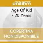 Age Of Kid - 20 Years cd