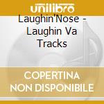 Laughin'Nose - Laughin Va Tracks cd