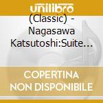 (Classic) - Nagasawa Katsutoshi:Suite 'Ningyo Fu cd