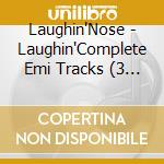 Laughin'Nose - Laughin'Complete Emi Tracks (3 Cd) cd