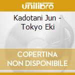 Kadotani Jun - Tokyo Eki cd