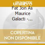 Fat Jon As Maurice Galacti - Rapture Kontrolle cd