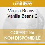 Vanilla Beans - Vanilla Beans 3 cd