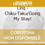 Linq - Chiku-Taku/Going My Way! cd