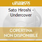 Sato Hiroshi - Undercover cd