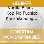Vanilla Beans - Kop No Fuchico Koushiki Song Kitto Ii Fuchi/Zettai Panty Line(Seishiki H cd