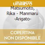 Matsumoto, Rika - Manmaru -Arigato- cd