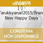 [-] - Yarukkyanai!2015/Brand New Happy Days cd