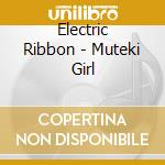 Electric Ribbon - Muteki Girl cd