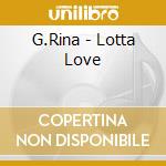 G.Rina - Lotta Love cd