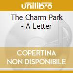 The Charm Park - A Letter cd musicale di The Charm Park