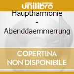 Hauptharmonie - Abenddaemmerrung cd