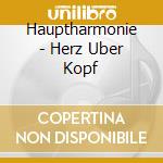 Hauptharmonie - Herz Uber Kopf cd