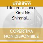 Idolrenaissance - Kimi No Shiranai Monogatari cd