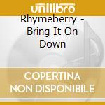 Rhymeberry - Bring It On Down cd