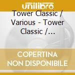 Tower Classic / Various - Tower Classic / Various cd musicale di Tower Classic / Various