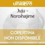 Juju - Noroihajime cd