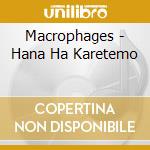 Macrophages - Hana Ha Karetemo cd