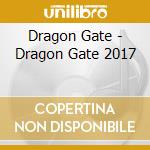 Dragon Gate - Dragon Gate 2017 cd