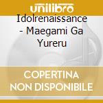 Idolrenaissance - Maegami Ga Yureru cd