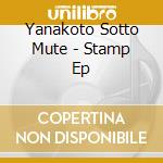 Yanakoto Sotto Mute - Stamp Ep cd