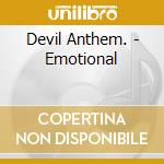 Devil Anthem. - Emotional cd musicale di Devil Anthem.