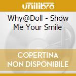 Why@Doll - Show Me Your Smile cd