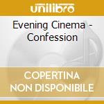 Evening Cinema - Confession cd