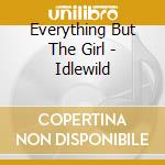 Everything But The Girl - Idlewild cd