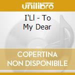 I'Ll - To My Dear cd