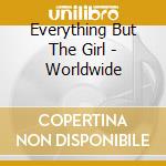 Everything But The Girl - Worldwide cd
