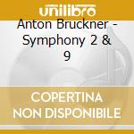 Anton Bruckner - Symphony 2 & 9 cd