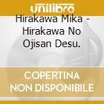 Hirakawa Mika - Hirakawa No Ojisan Desu. cd